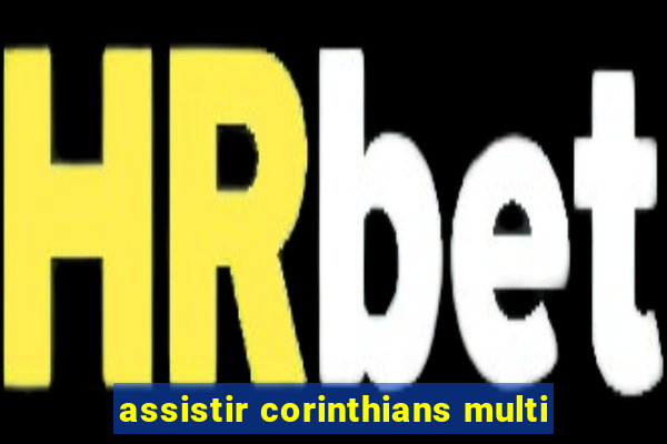 assistir corinthians multi